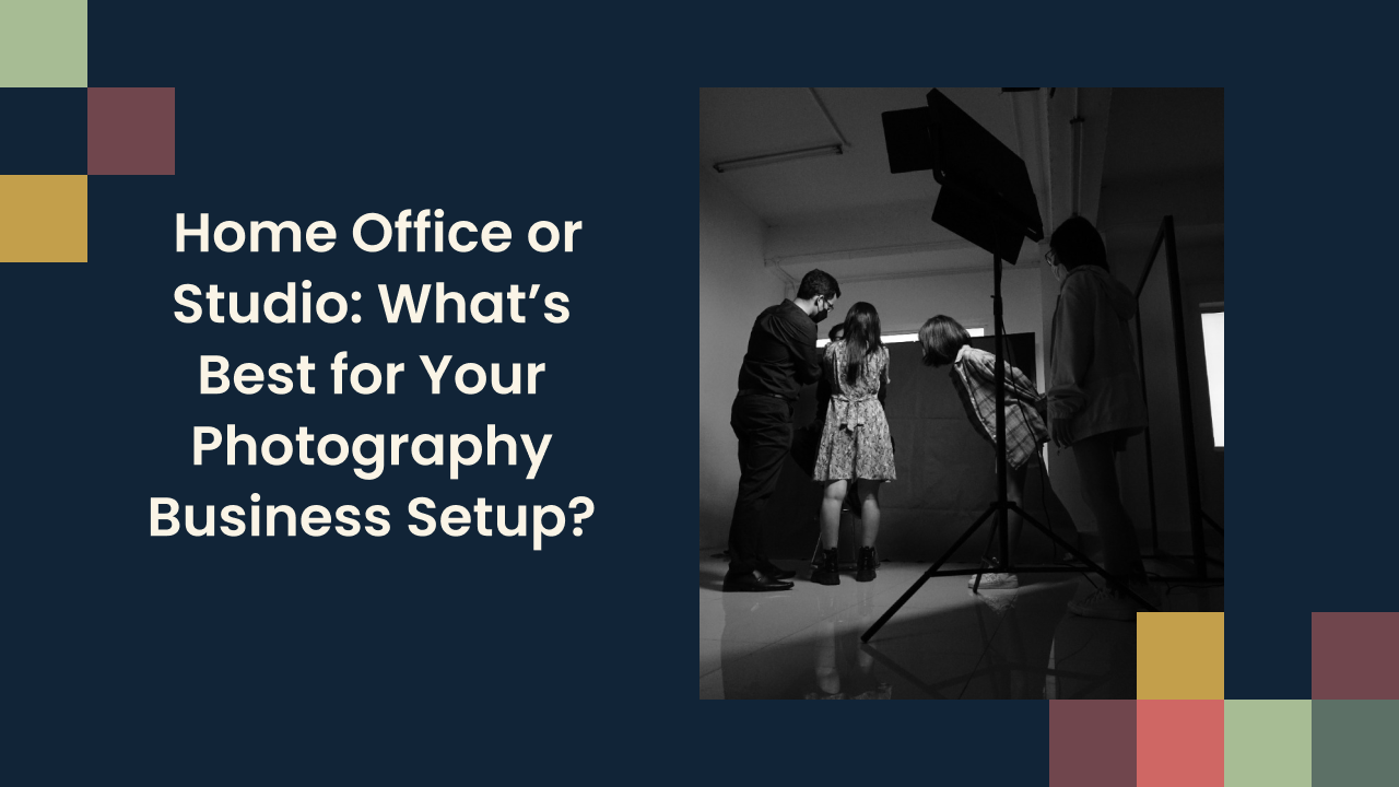 Home Office or Studio: What’s Best for Your Photography Business Setup?