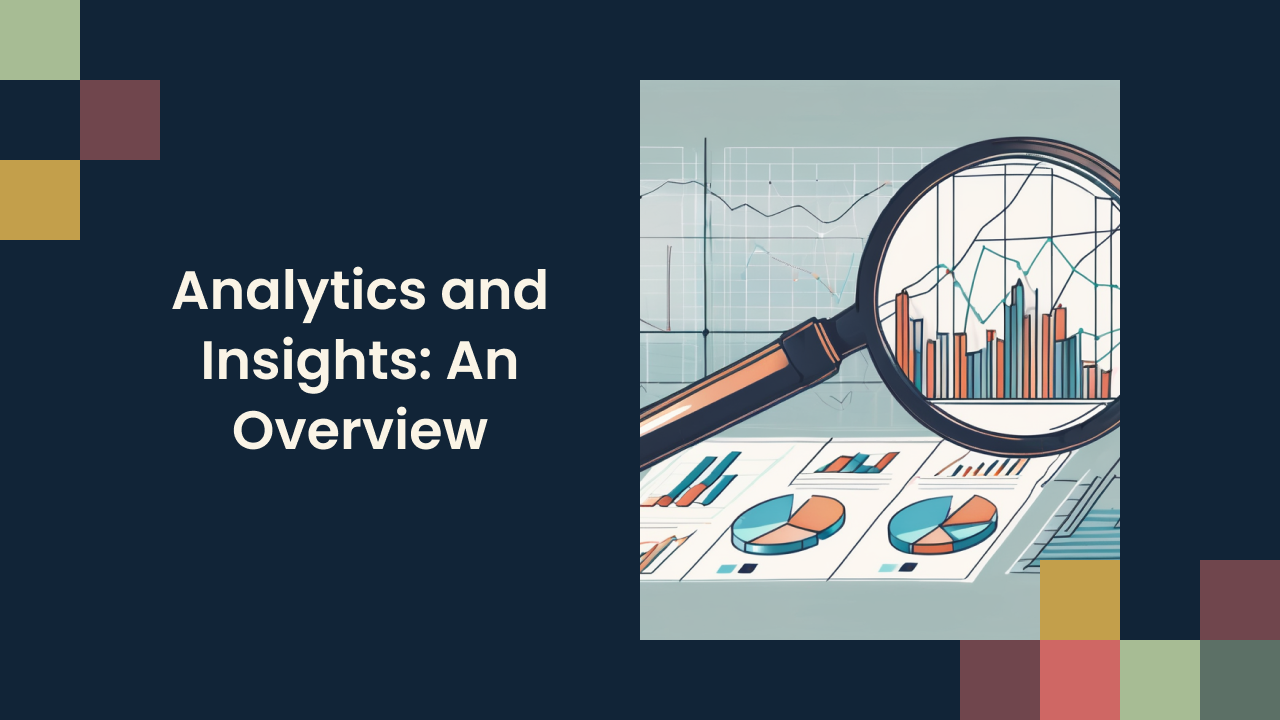 Analytics and Insights: An Overview