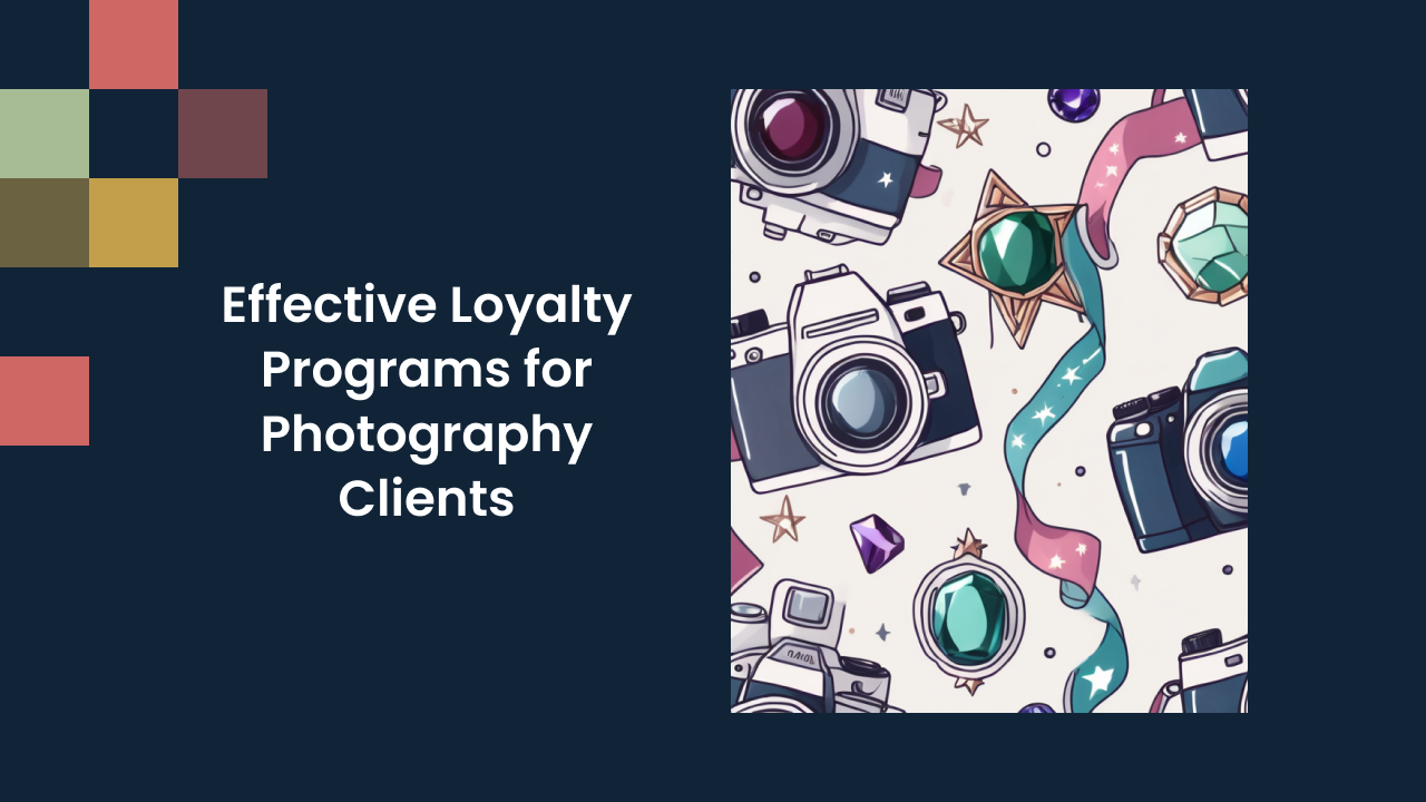 Effective Loyalty Programs for Photography Clients