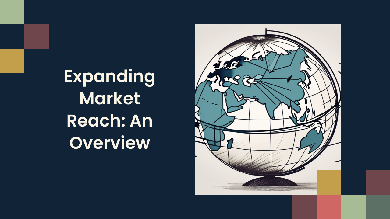Expanding Market Reach: An Overview