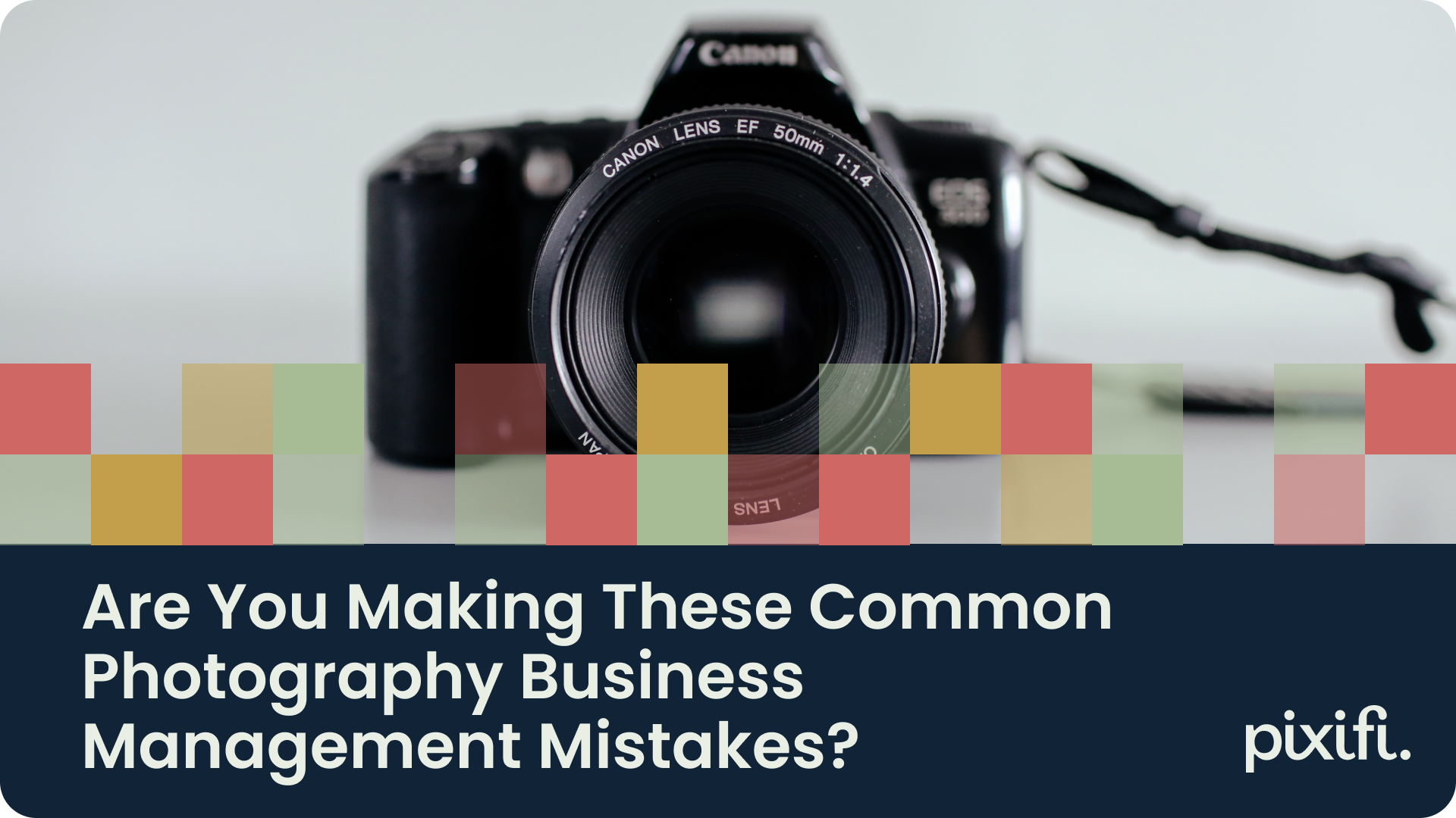 Are You Making These Common Photography Business Management Mistakes