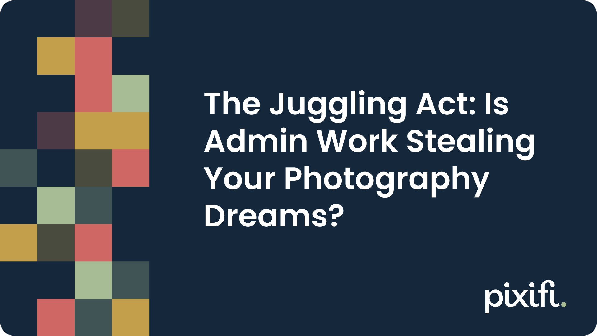 The Juggling Act: Is Admin Work Stealing Your Photography Dreams?