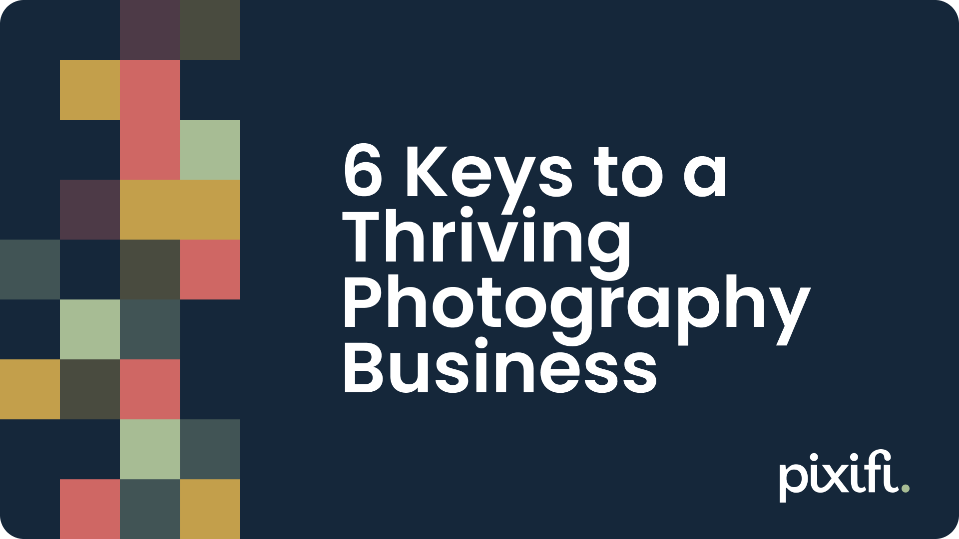 6 Keys to a Thriving Photography Business