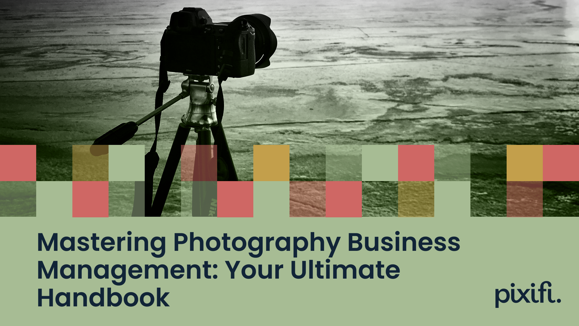 Mastering Photography Business Management: Your Ultimate Handbook