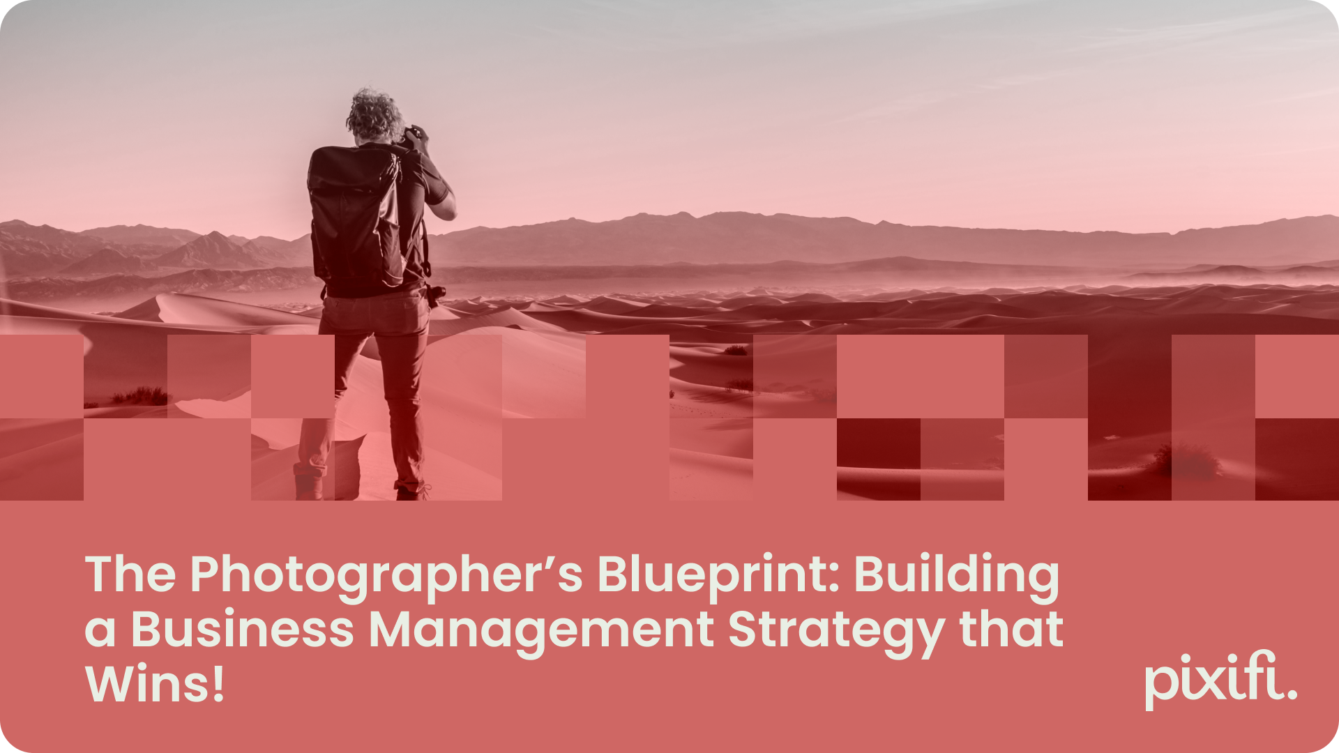 The Photographer’s Blueprint: Building a Business Management Strategy that Wins