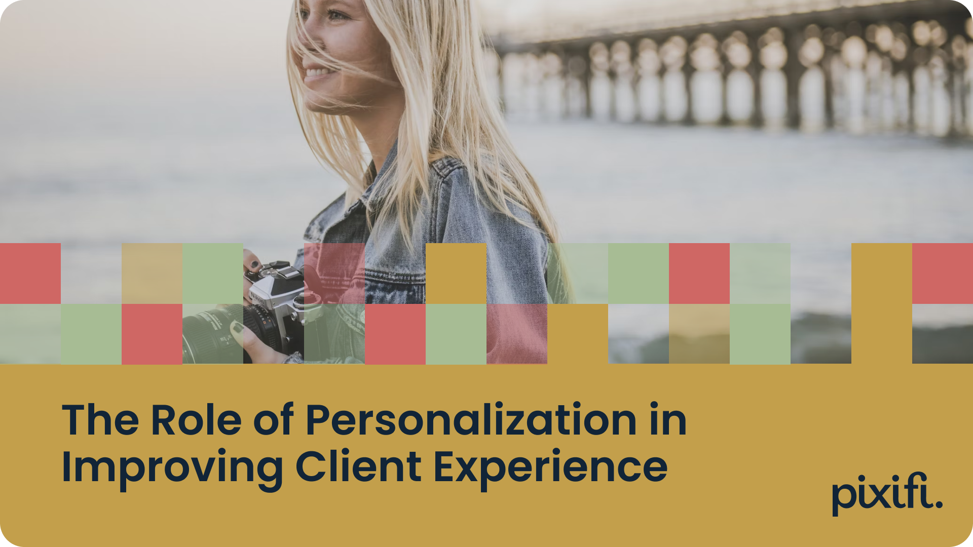 The Role of Personalization in Improving Client Experience