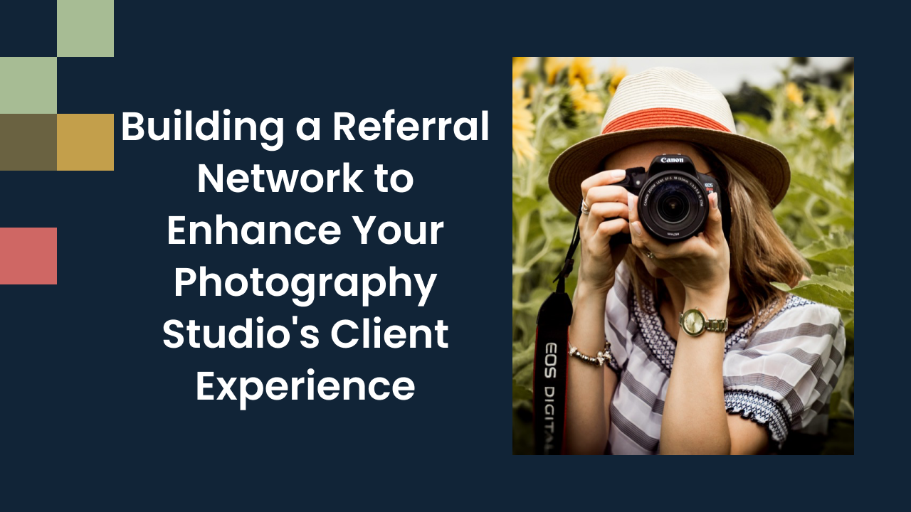 Building a Referral Network to Enhance Your Photography Studio's Client Experience