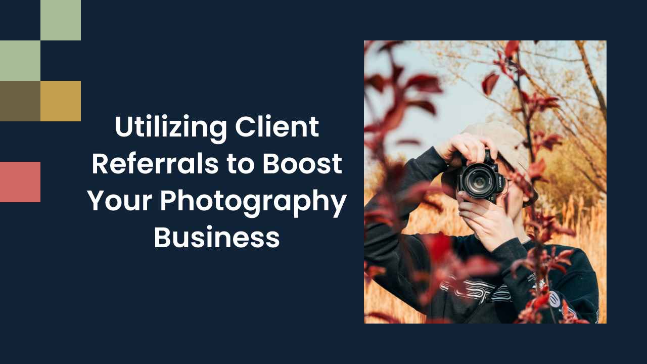 Utilizing Client Referrals to Boost Your Photography Business