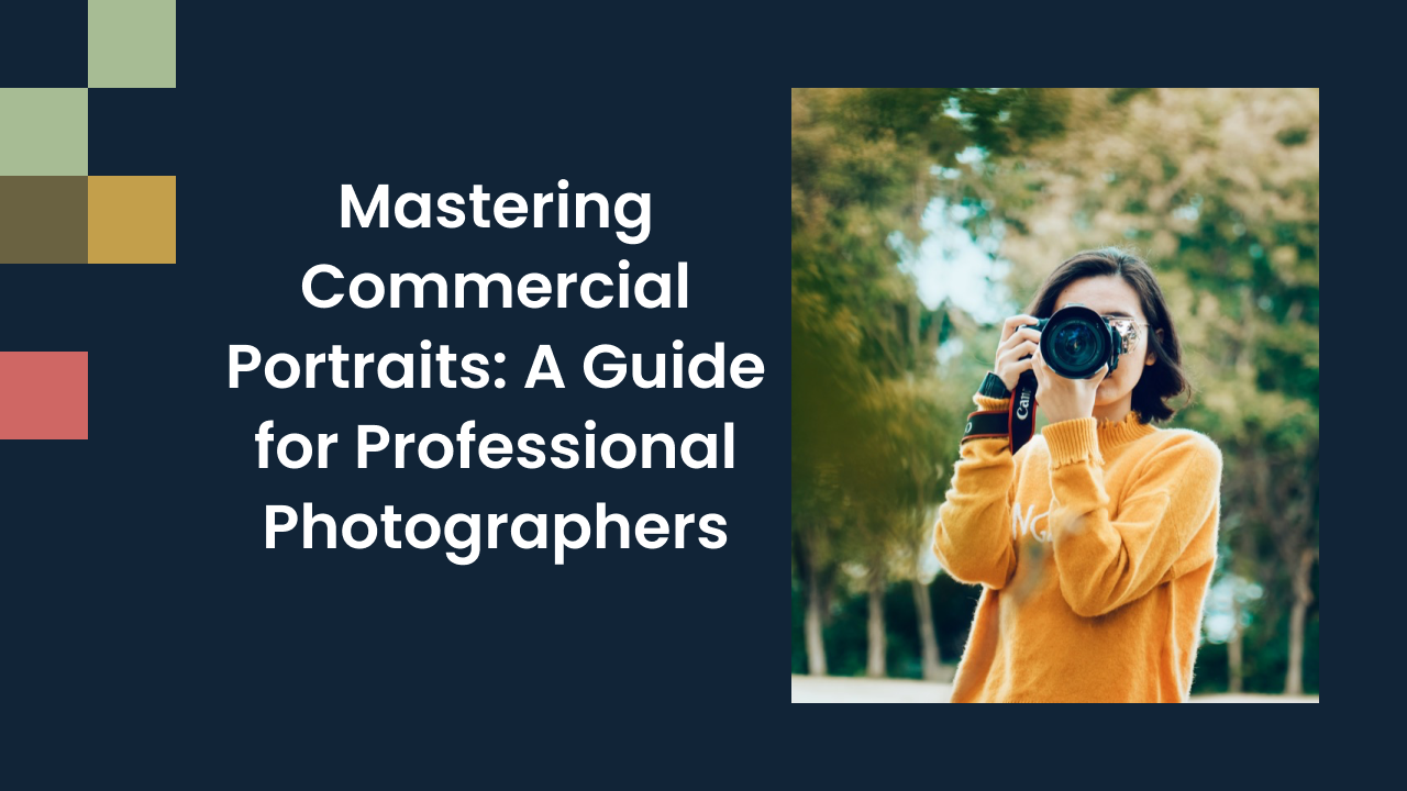 Mastering Commercial Portraits: A Guide for Professional Photographers