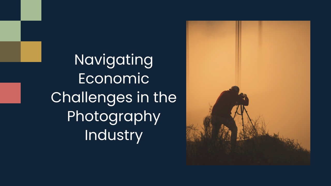 Navigating Economic Challenges in the Photography Industry