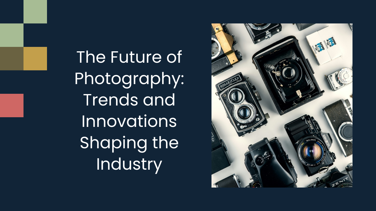 The Future of Photography: Trends and Innovations Shaping the Industry