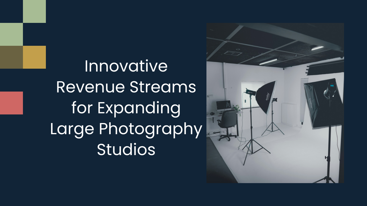 Innovative Revenue Streams for Expanding Large Photography Studios