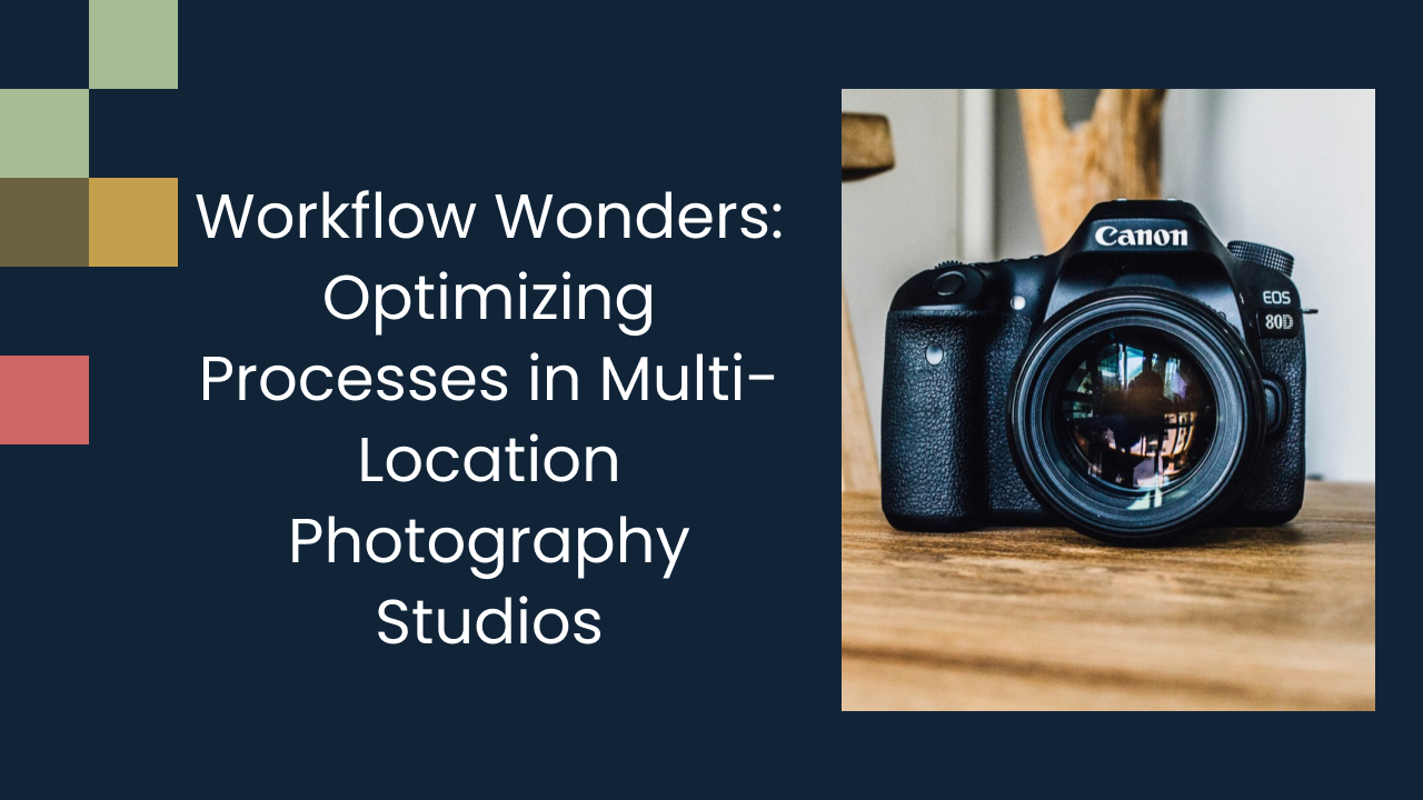 Workflow Wonders: Optimizing Processes in Multi-Location Photography Studios