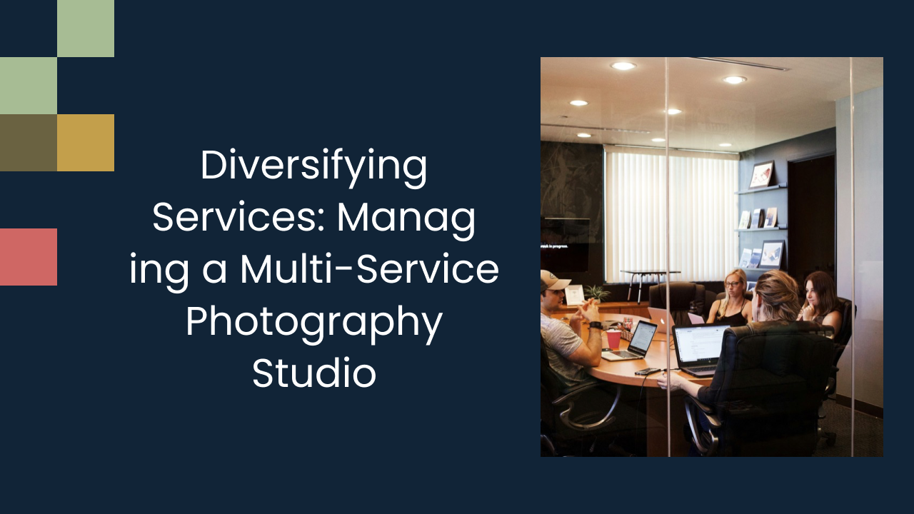 Diversifying Services: Managing a Multi-Service Photography Studio