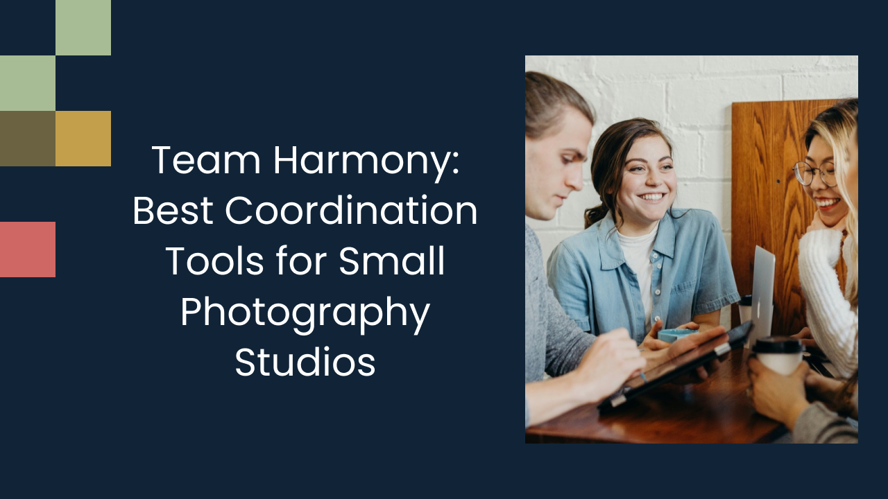 Team Harmony: Best Coordination Tools for Small Photography Studios