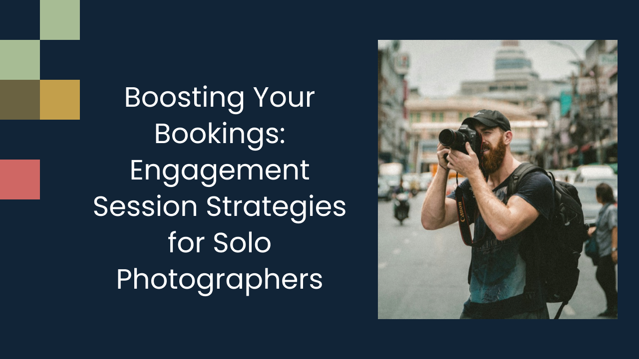 Boosting Your Bookings: Engagement Session Strategies for Solo Photographers