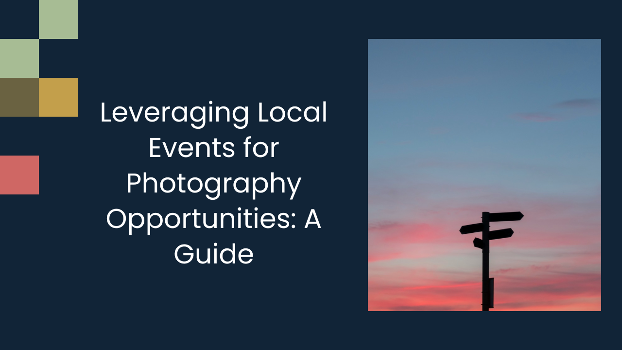 Leveraging Local Events for Photography Opportunities: A Guide