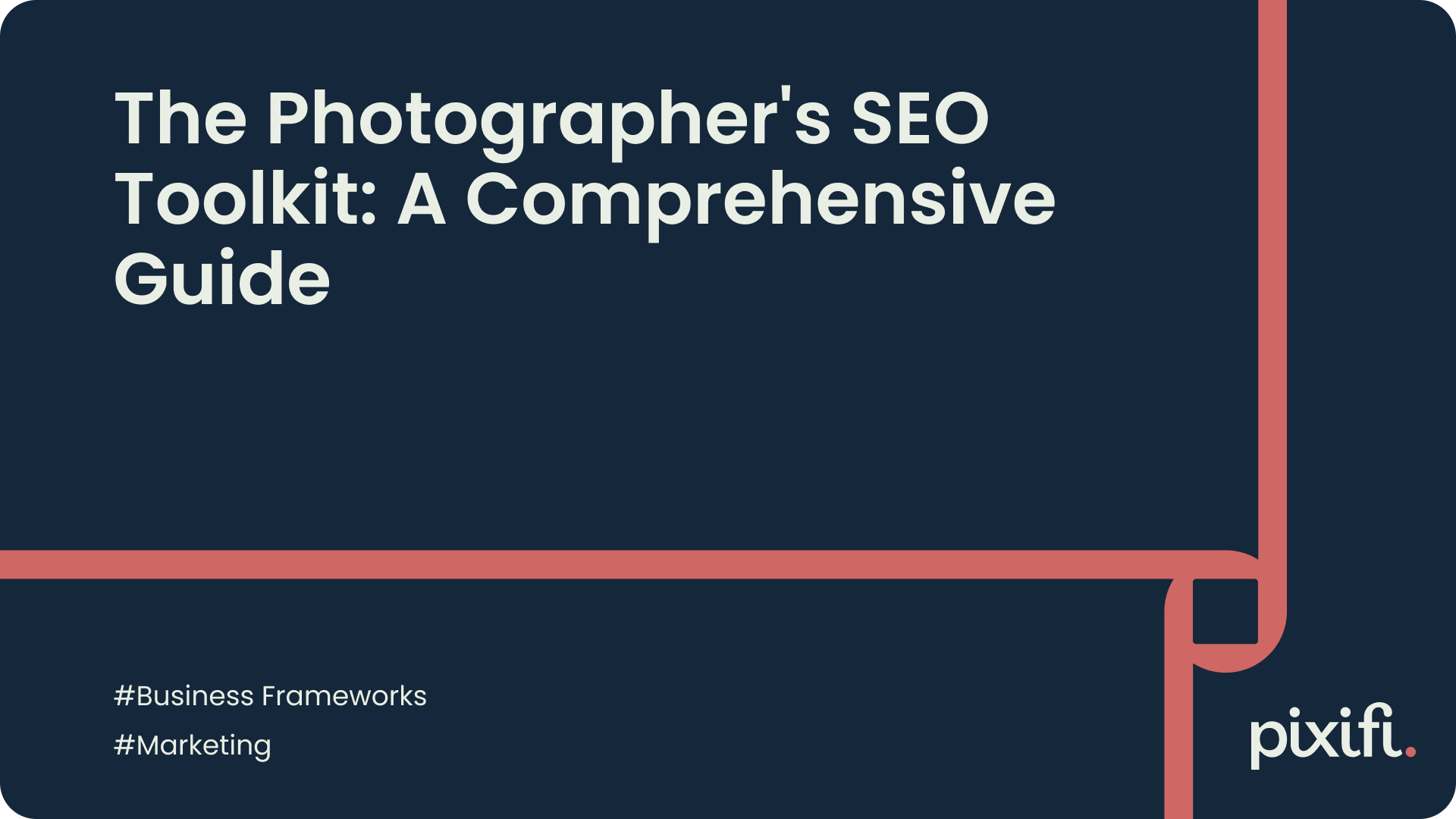The Photographer's SEO Toolkit: A Comprehensive Guide