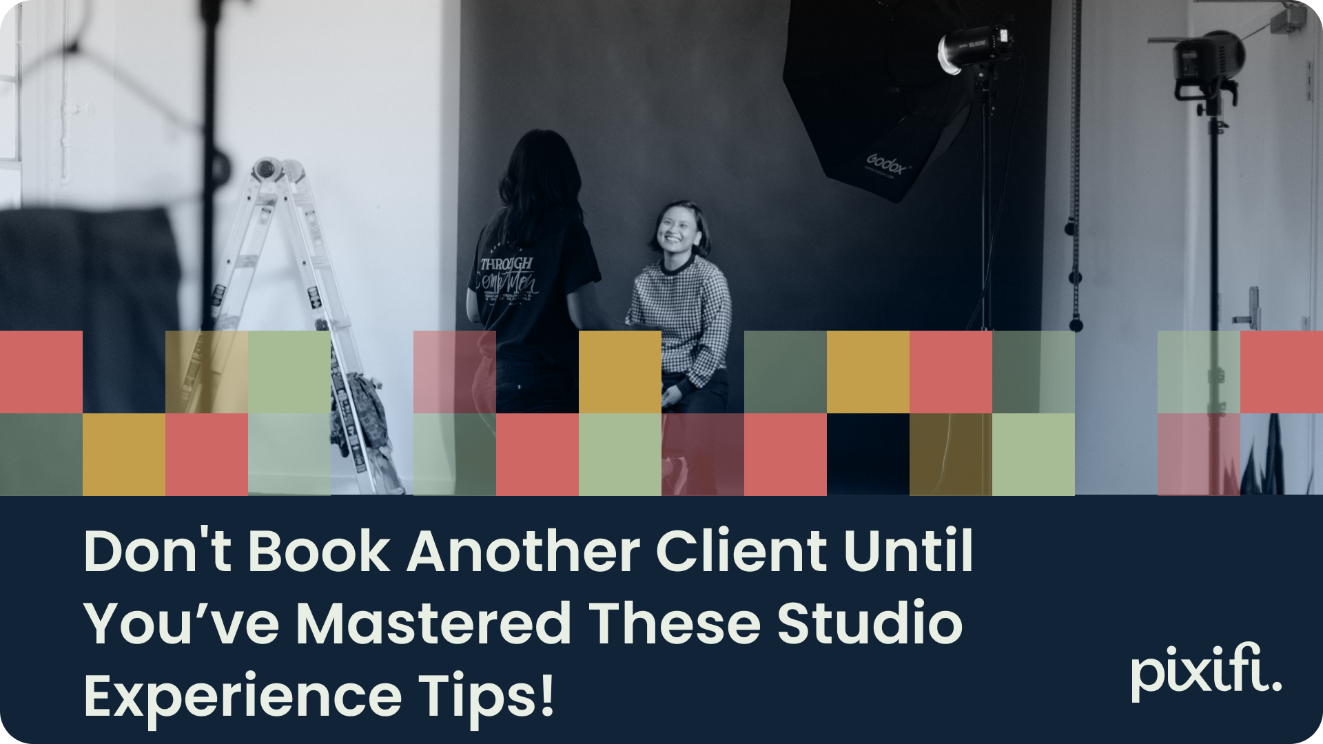 Don't Book Another Client Until You’ve Mastered These Studio Experience Tips!