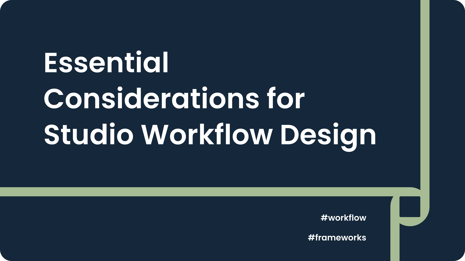 Essential Considerations for Studio Workflow Design