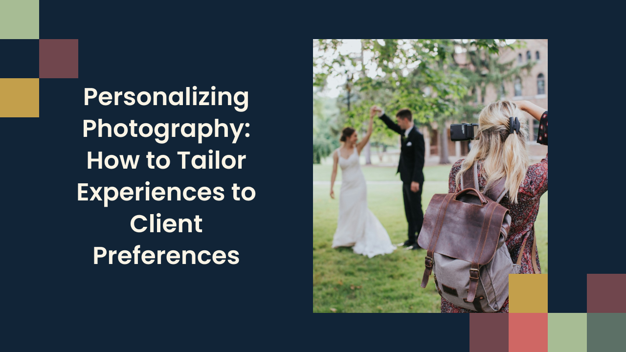 Personalizing Photography: How to Tailor Experiences to Client Preferences