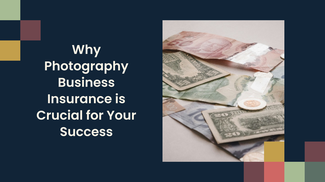 Why Photography Business Insurance is Crucial for Your Success