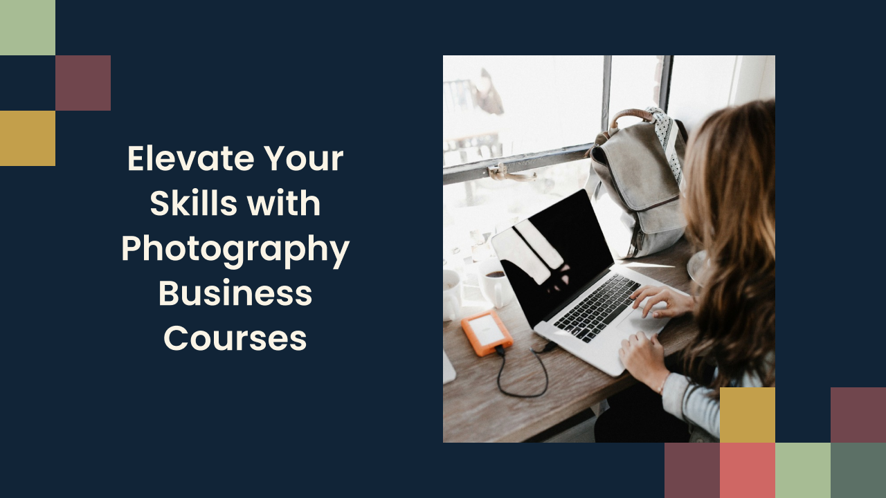 Elevate Your Skills with Photography Business Courses