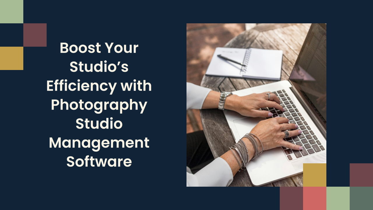 Boost Your Studio’s Efficiency with Photography Studio Management Software