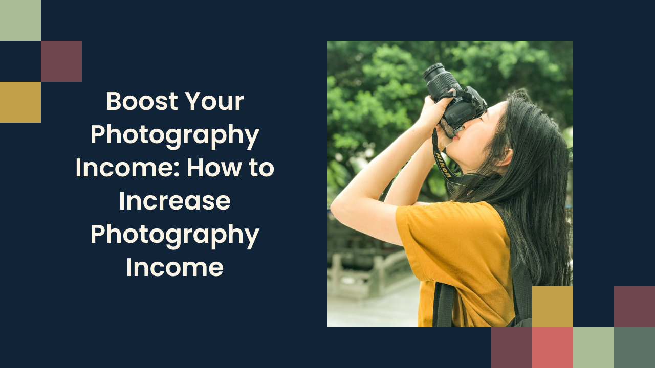 Boost Your Photography Income: How to Increase Photography Income