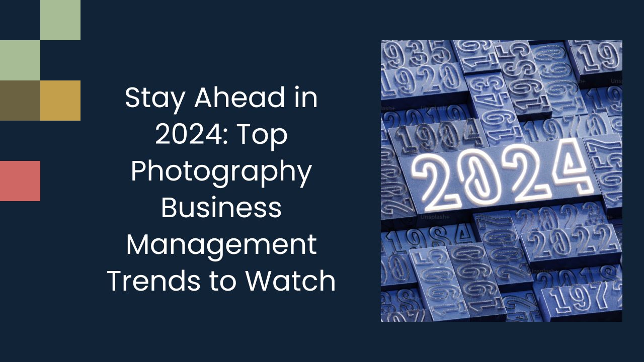 Stay Ahead in 2024: Top Photography Business Management Trends to Watch