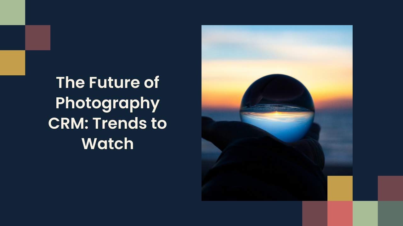 The Future of Photography CRM: Trends to Watch