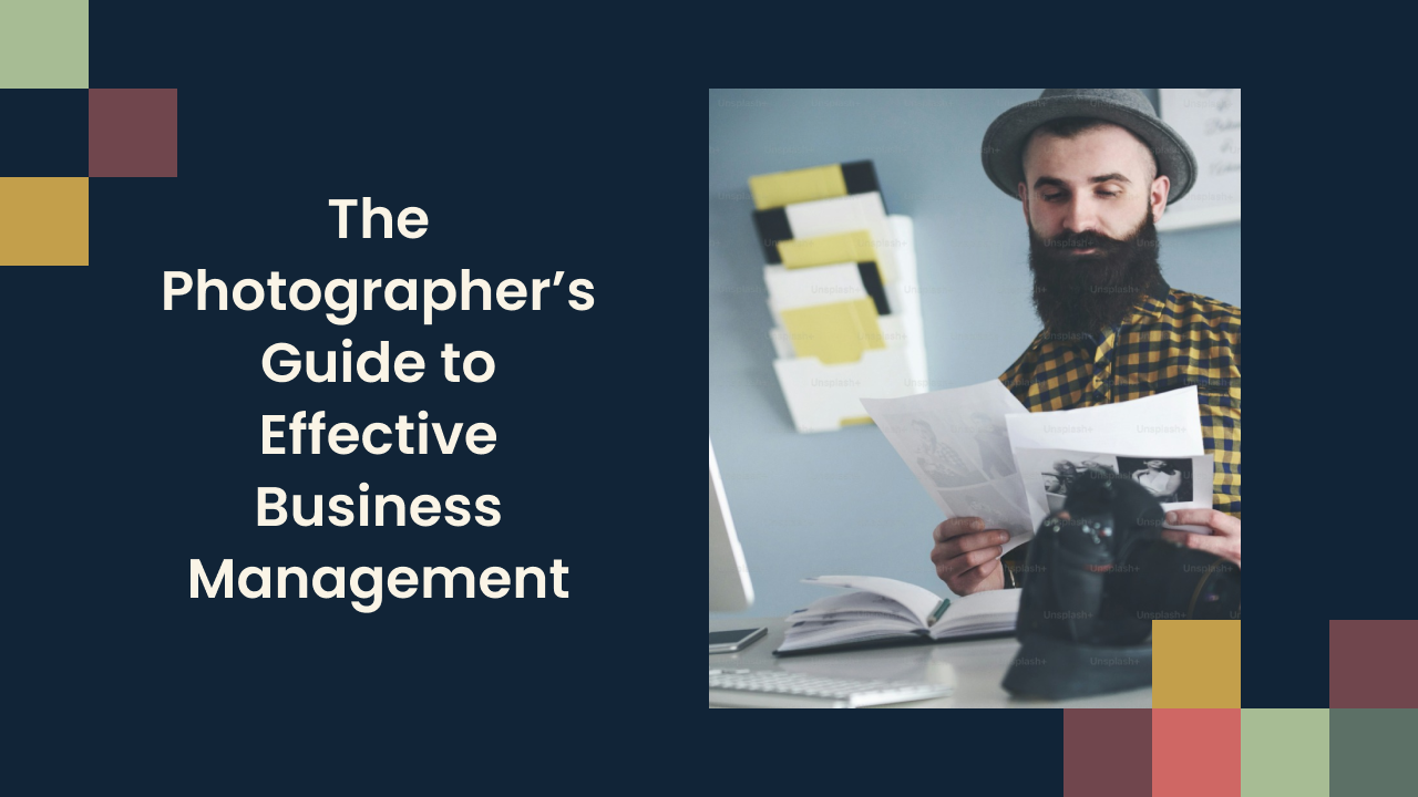 The Photographer’s Guide to Effective Business Management
