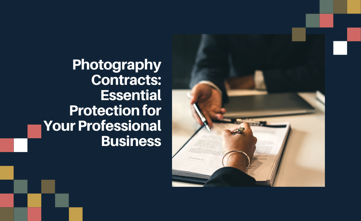 Photography Contracts: Essential Protection for Your Professional Business