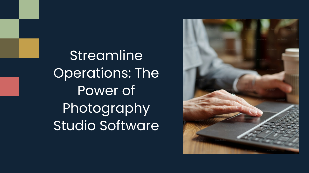 Streamline Operations: The Power of Photography Studio Software