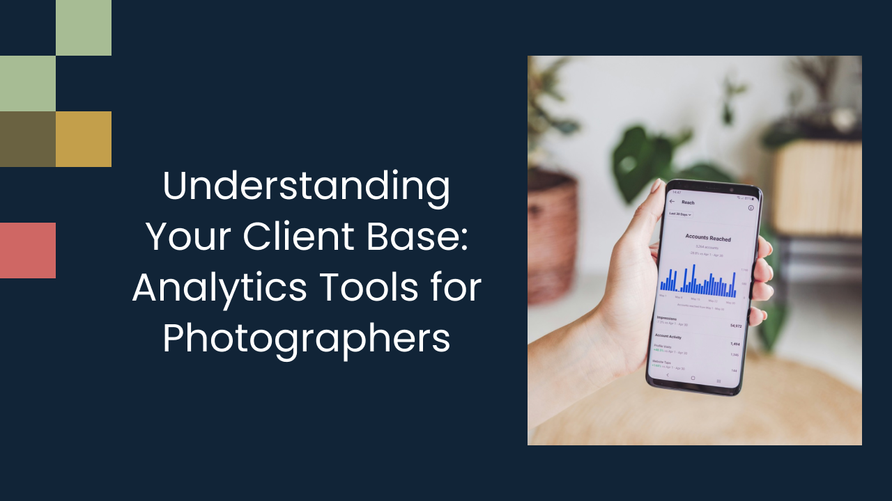 Understanding Your Client Base: Analytics Tools for Photographers