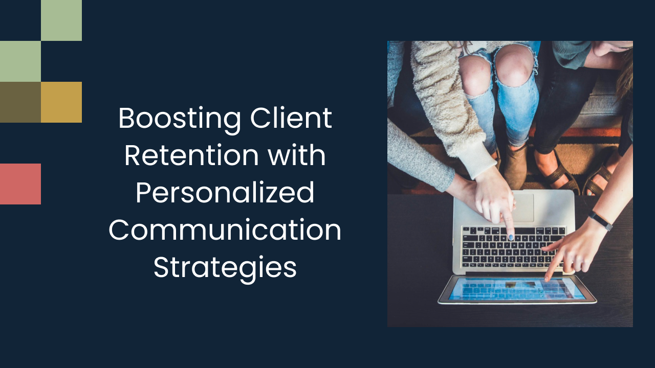 Boosting Client Retention with Personalized Communication Strategies
