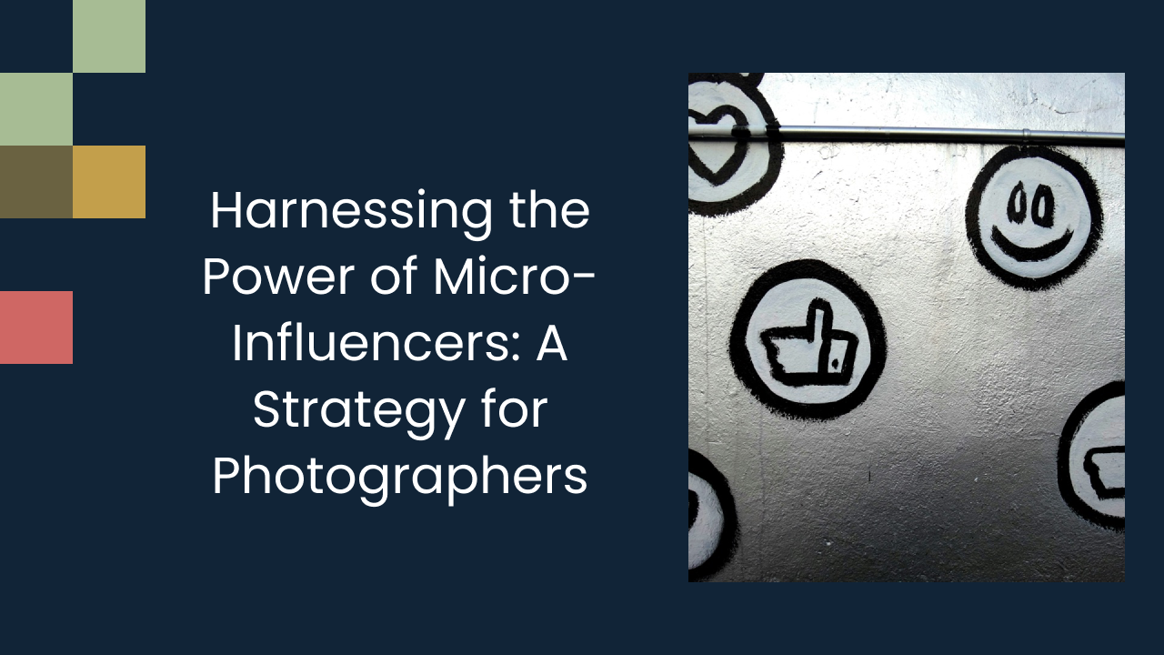 Harnessing the Power of Micro-Influencers: A Strategy for Photographers