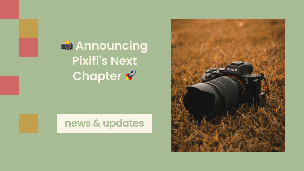 📸 Announcing Pixifi's Next Chapter 🚀