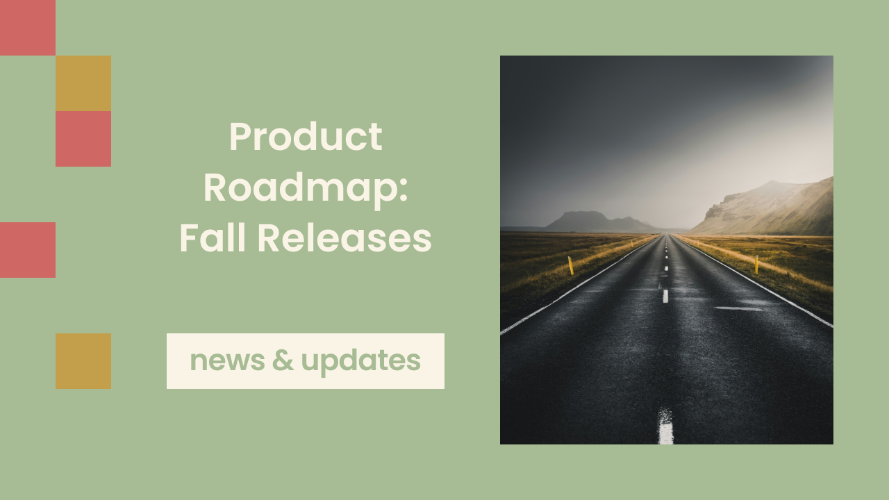 Product Roadmap: Fall Releases