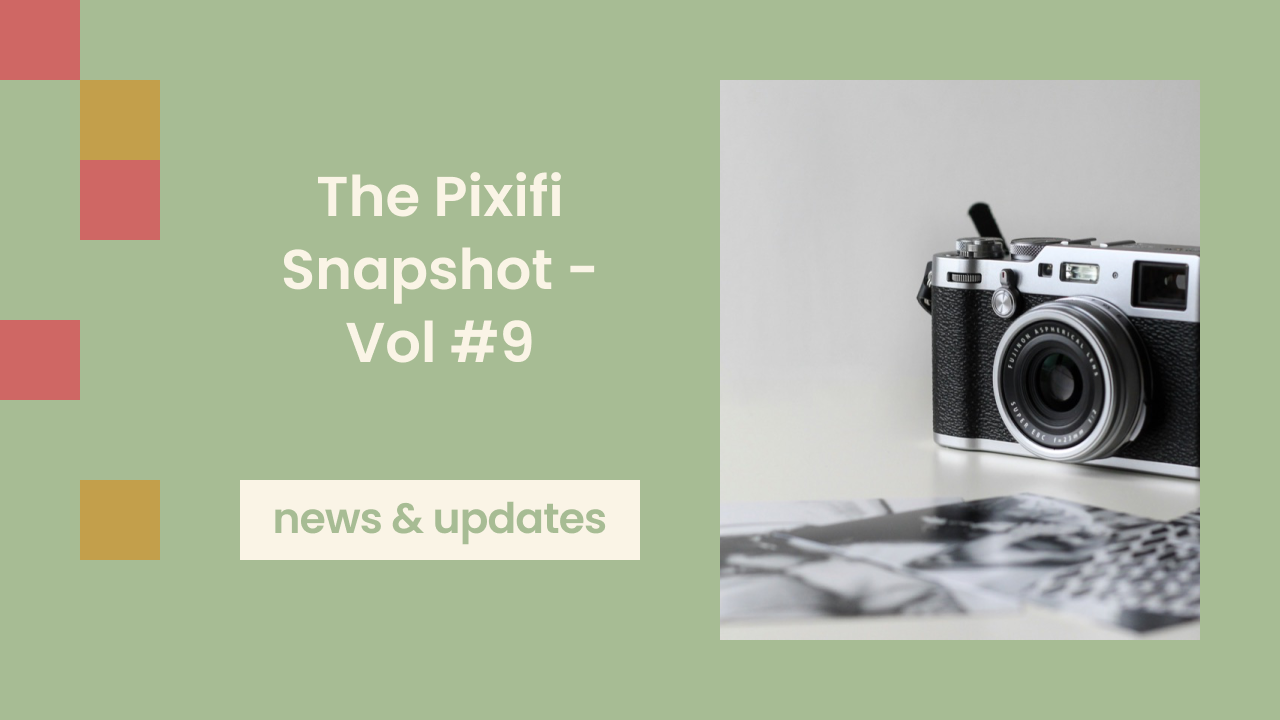 The Pixifi Snapshot - Vol #9