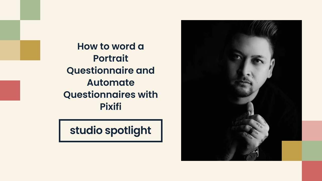 How to word a Portrait Questionnaire and Automate Questionnaires with Pixifi